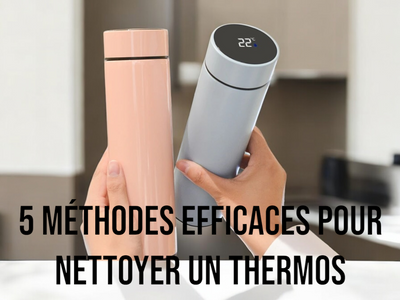 Comment Nettoyer un Thermos : 5 Astuces Faciles pour un Entretien Parfait