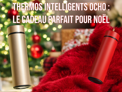 Thermos Intelligents OCHO : Le Cadeau Parfait pour Noël